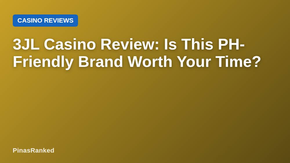 3JL Casino Review: Is This PH-Friendly Brand Worth Your Time?