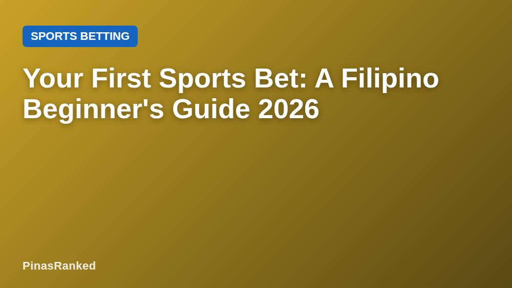 Your First Sports Bet: A Filipino Beginner's Guide 2026