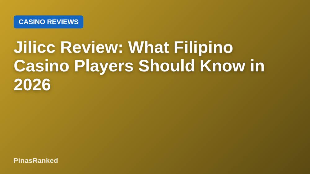 Jilicc Review: What Filipino Casino Players Should Know in 2026
