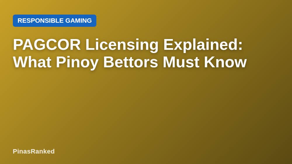 PAGCOR Licensing Explained: What Pinoy Bettors Must Know